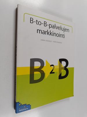 Jukka Ojasalo : B-to-B -palvelujen markkinointi