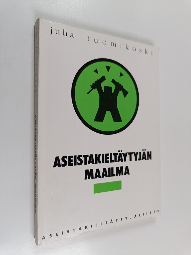 Juha Tuomikoski : Aseistakieltäytyjän maailma