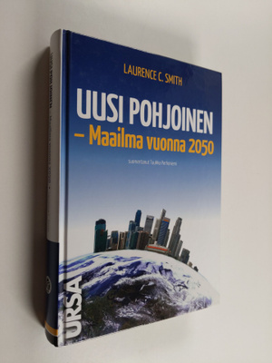 Laurence C. Smith : Uusi pohjoinen : maailma vuonna 2050