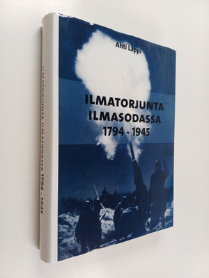 Ahti Lappi : Ilmatorjunta ilmasodassa 1794-1945 (signeera...
