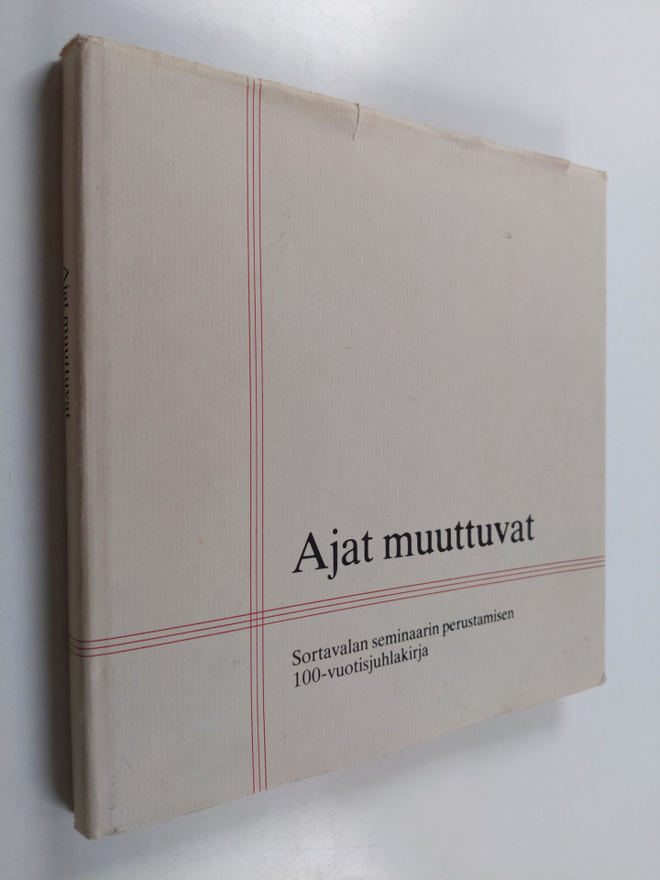 Ajat muuttuvat : Sortavalan seminaarin perustamisen 100-v...