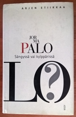 Jorma Palo: Sängyssä vai kylppärissä - Arjen etiikkaa