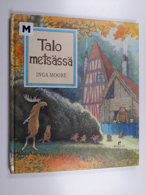 Inga Moore : Talo metsässä