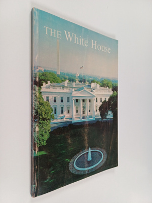 The White House - An Historic Guide