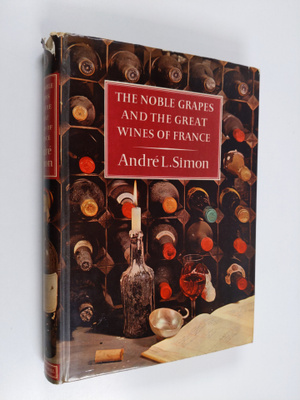Andre Louis Simon : The Noble Grapes and the Great Wines ...