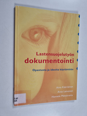 Aino Kääriäinen : Lastensuojelutyön dokumentointi : opast...