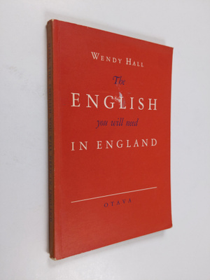 Wendy Hall : The English you will need in England : a boo...