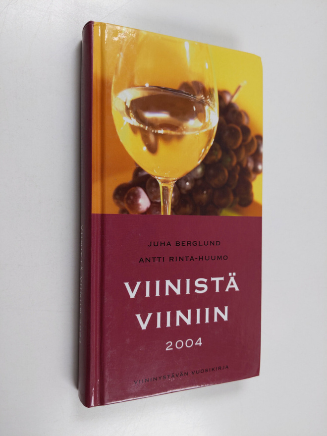 Juha Berglund : Viinistä viiniin 2004 : viininystävän vuo...