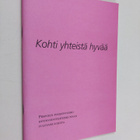 Kohti yhteistä hyvää : piispojen puheenvuoro hyvinvointiy... - pikkukuva 1