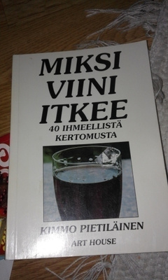 kimmo pietiläinen - miksi viini itkee