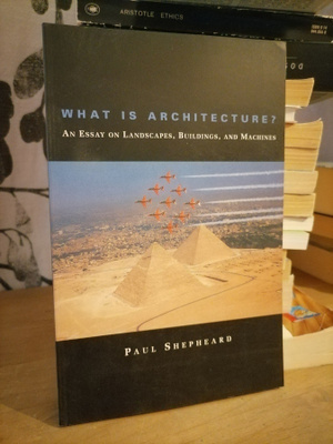 Paul Shepheard - What is Architecture? - An Essay