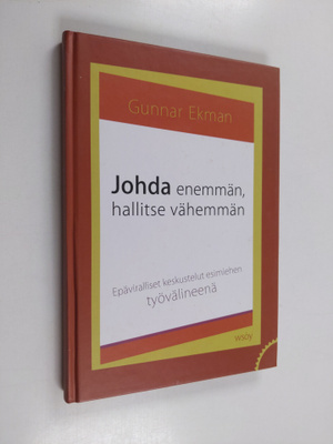 Gunnar Ekman : Johda enemmän, hallitse vähemmän : epävira...