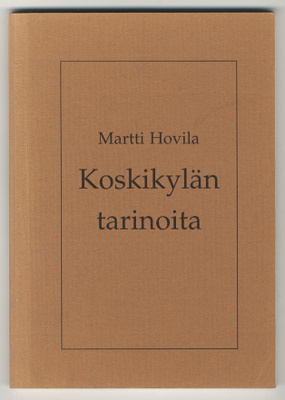 Martti Hovila: Koskikylän tarinoita (1997) sign.