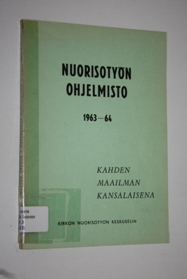 Nuorisotyön ohjelmisto 1963-64 : kahden maailman kansalai...