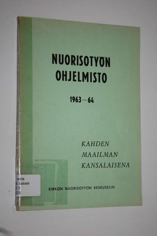 Nuorisotyön ohjelmisto 1963-64 : kahden maailman kansalai...