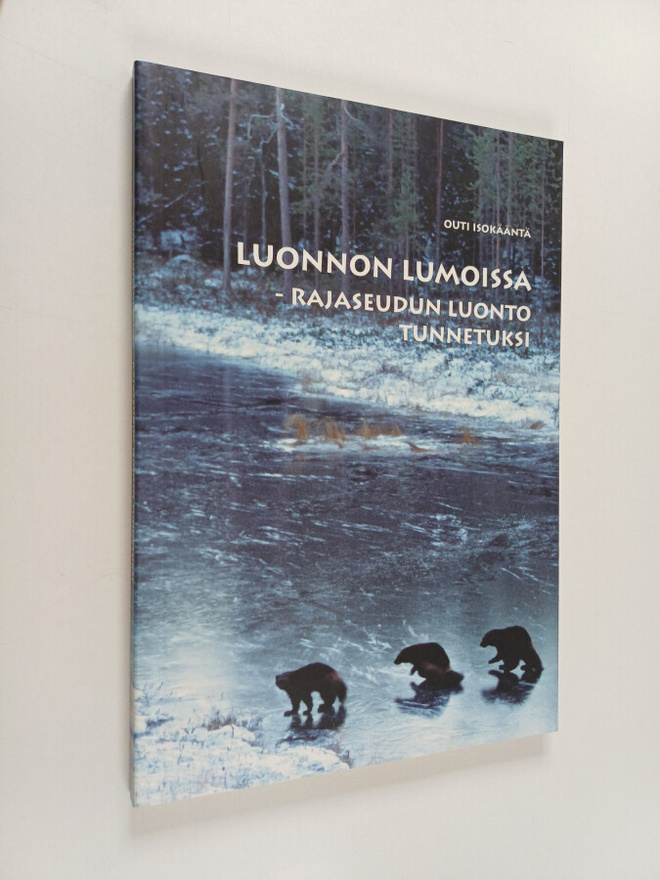 Outi Isokääntä : Luonnon lumoissa : rajaseudun luonto tun...