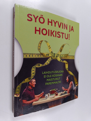 Syö hyvin ja hoikistu! Laihdutusruoka ei ole koskaan mais...