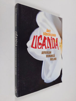 Åke Söderlund : Uganda : Afrikan himmeä helmi