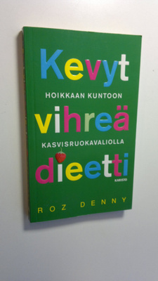 Roz Denny : Kevyt vihreä dieetti : hoikkaan kuntoon kasvi...