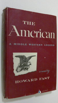 Howard Fast : The American : a Middle Western Legend