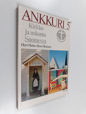 Harri Heino ym. : Ankkuri 5 : Kirkko ja uskonto Suomessa