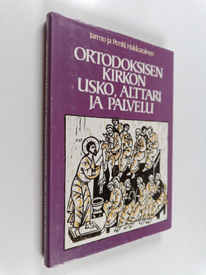 Pentti Hakkarainen ym. : Ortodoksisen kirkon usko, alttar...