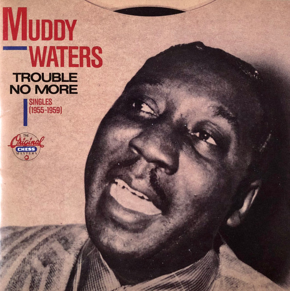 Muddy Waters - Trouble No More (CD) VG+++! Singles 1955-1959