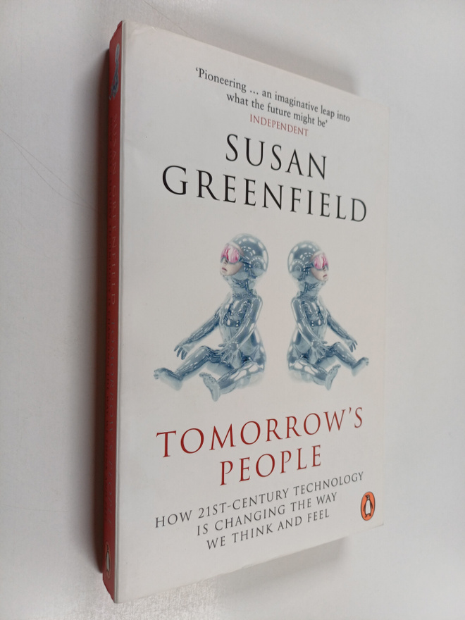 Susan Greenfield : Tomorrow's People - How 21st-Century T...