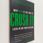 Gary Vaynerchuk : Crush it! : why now is the time to cash... - pikkukuva 1