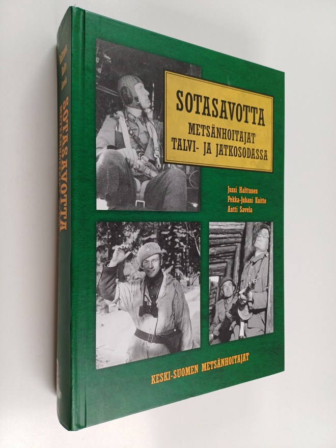 Sotasavotta : metsänhoitajat talvi- ja jatkosodassa 1939-...