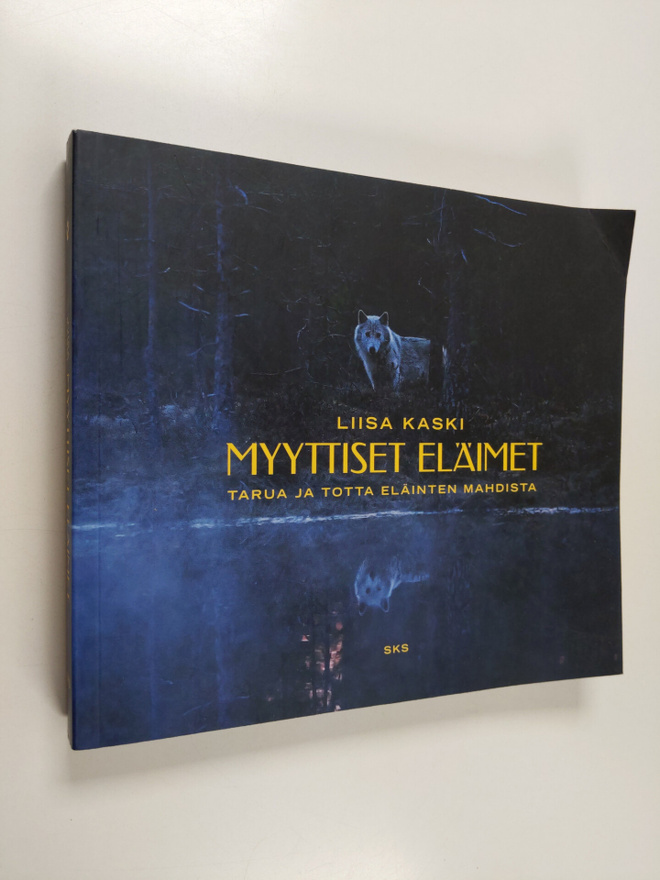 Liisa Kaski : Myyttiset eläimet : tarua ja totta eläinten...