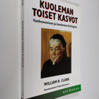 William R. Clark : Kuoleman toiset kasvot : vanhenemisen ... - pikkukuva 1