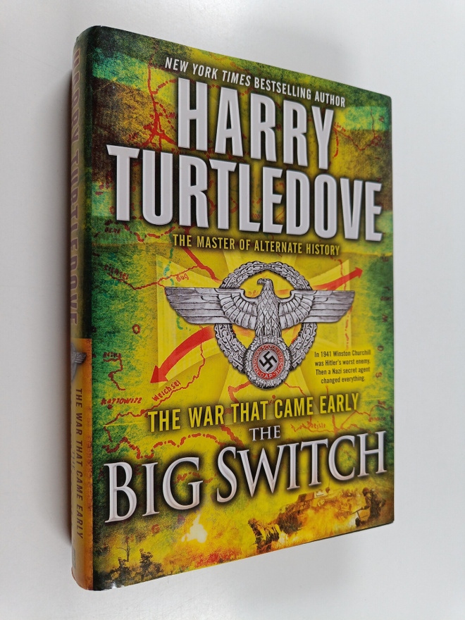 Harry Turtledove : The Big Switch - The War that Came Early