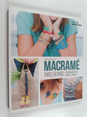 Claire Rougerie : Macrame pas a pas