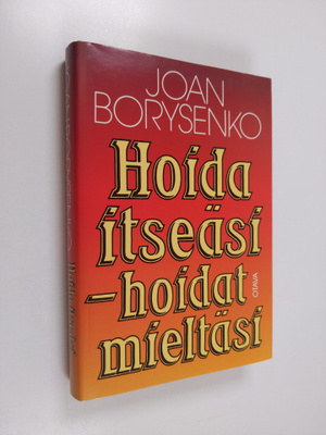 Joan Borysenko : Hoida itseäsi - hoidat mieltäsi