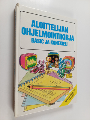 Lisa Watts : Aloittelijan ohjelmointikirja : BASIC ja kon...