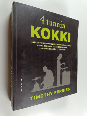 Timothy Ferriss : 4 tunnin kokki : nopein tie mestarillis...