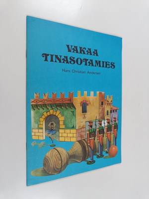 Hans Christian Andersen : Vakaa tinasotamies