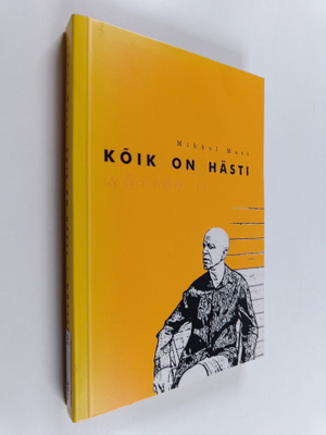 Mihkel Mutt : Koik on hästi : motted II