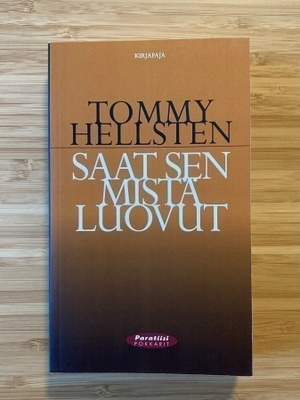 Tommy Hellsten: Saat sen mistä luovut