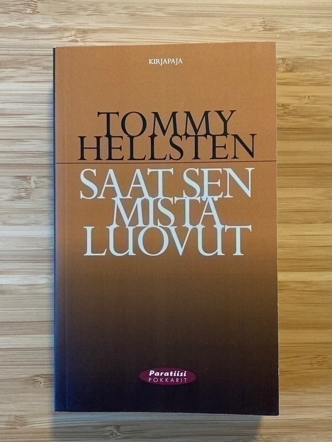 Tommy Hellsten: Saat sen mistä luovut