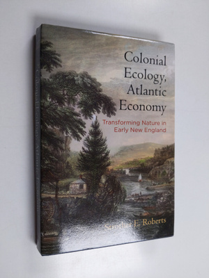 Strother E. Roberts : Colonial Ecology, Atlantic Economy ...