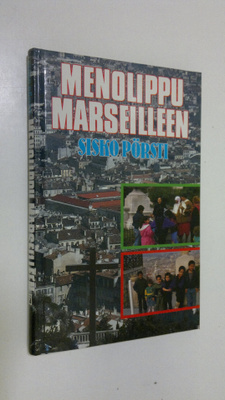 Sisko Pörsti : Menolippu Marseilleen