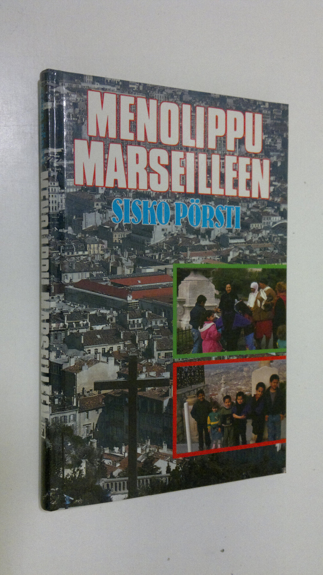 Sisko Pörsti : Menolippu Marseilleen