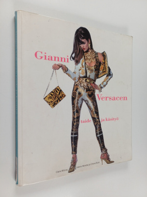 Claire Wilcox : Gianni Versacen taide ja käsityö