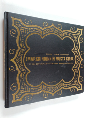 Teemu Takala : Markkinoinnin musta kirja : totuus seuraav...