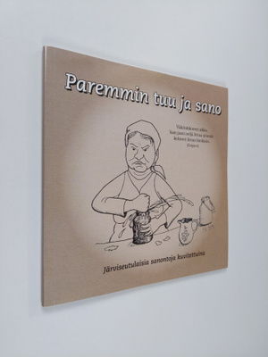 Paremmin tuu ja sano : järviseutulaisia sanontoja kuvitet...