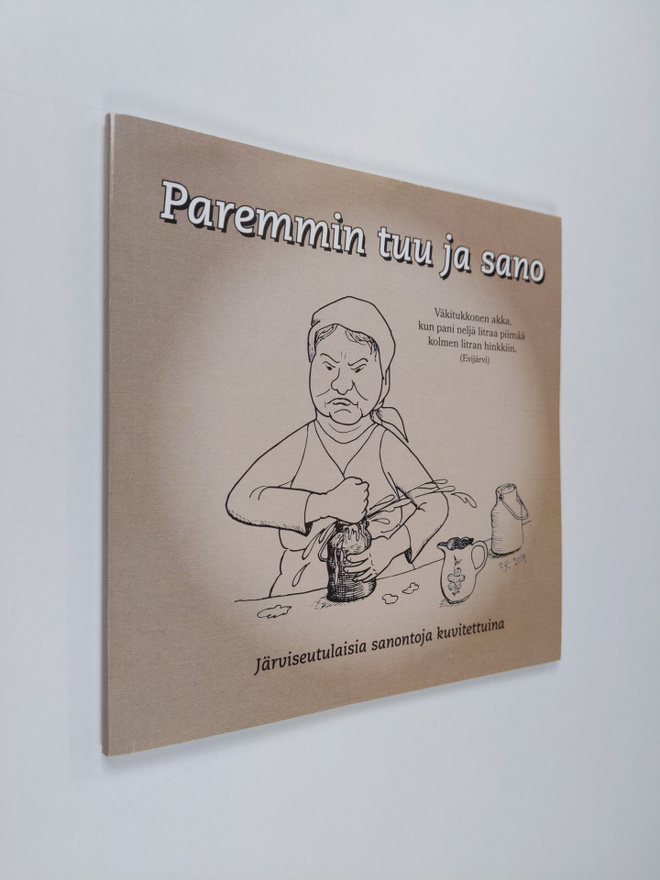 Paremmin tuu ja sano : järviseutulaisia sanontoja kuvitet...