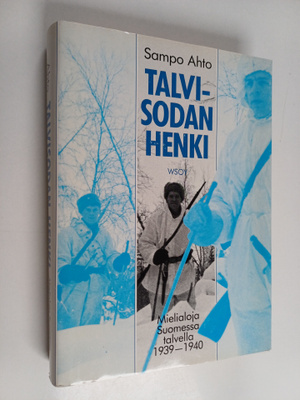 Sampo Ahto : Talvisodan henki : mielialoja Suomessa talve...