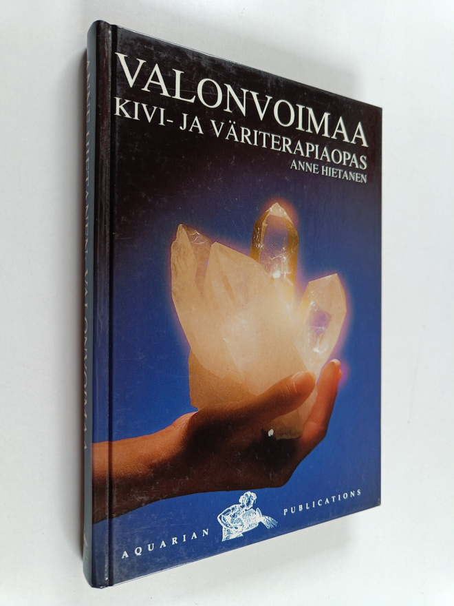 Anne Hietanen : Valonvoimaa : kivi- ja väriterapiaopas